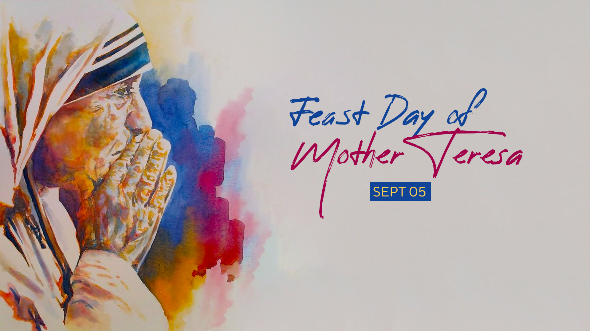 Feast Day of Mother Teresa – Sept 05